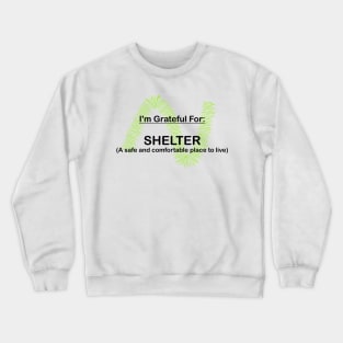 I AM GRATEFUL FOR SHELTER Crewneck Sweatshirt